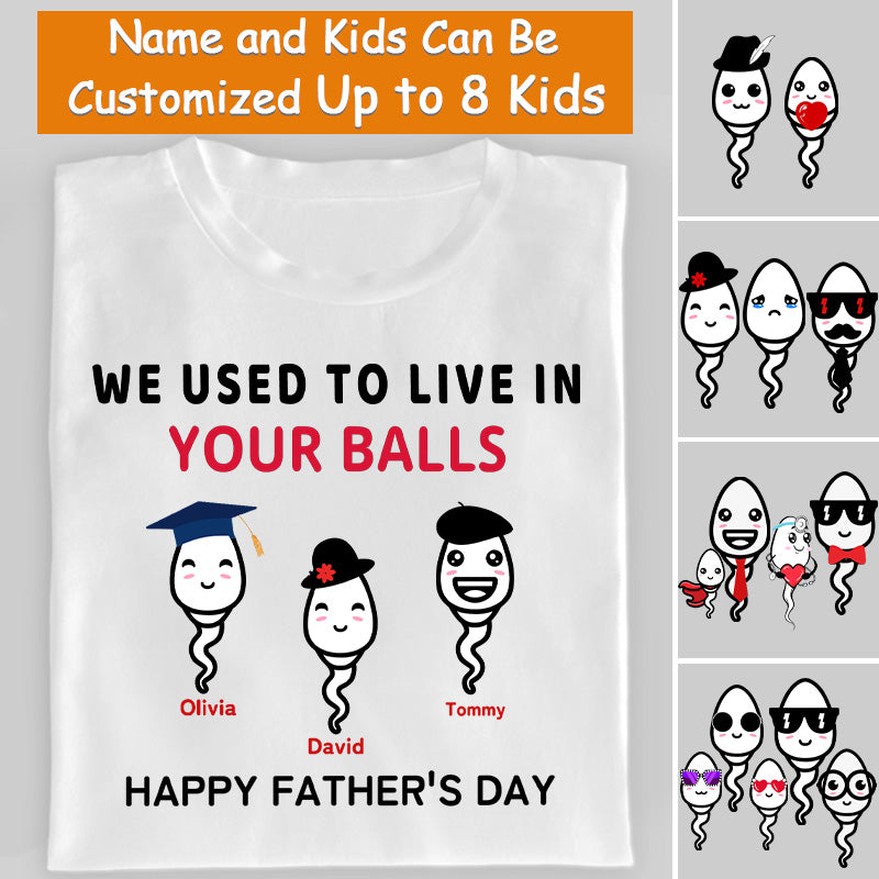 Custom We Used To Live In Your Balls Tshirt, Personalized T Shirt for Men, Father's Day Present Shirt, Funny Dad Shirt, Custom Kids Name Shirt, Dad Gift - colorfulcustom